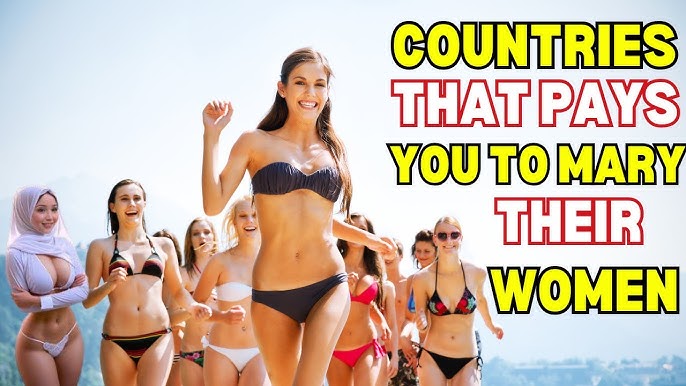 9 countries that pay you to marry their women